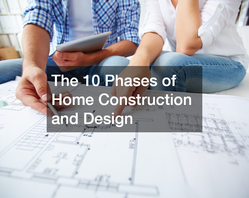 The 10 Phases of Home Construction and Design