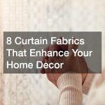 8 Curtain Fabrics That Enhance Your Home Decor