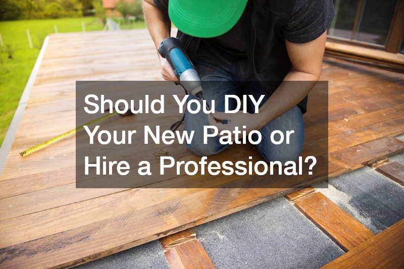 Should You DIY Your New Patio or Hire a Professional?